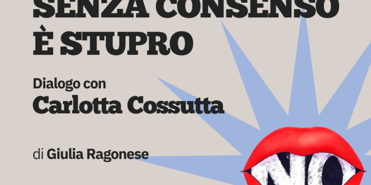 Carlotta Cossutta. COSA SI MUOVE ATTORNO AL CONSENSO. Femminismi*