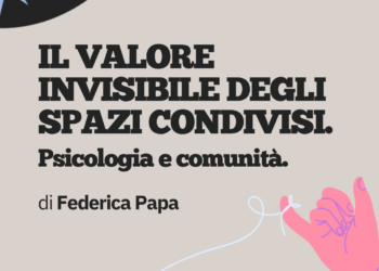 PSICOLOGIA E COMUNITÀ. Il valore invisibile degli spazi condivisi.