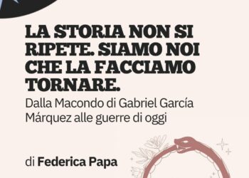 LA STORIA NON SI RIPETE. Siamo noi che la facciamo tornare