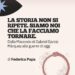 LA STORIA NON SI RIPETE. Siamo noi che la facciamo tornare